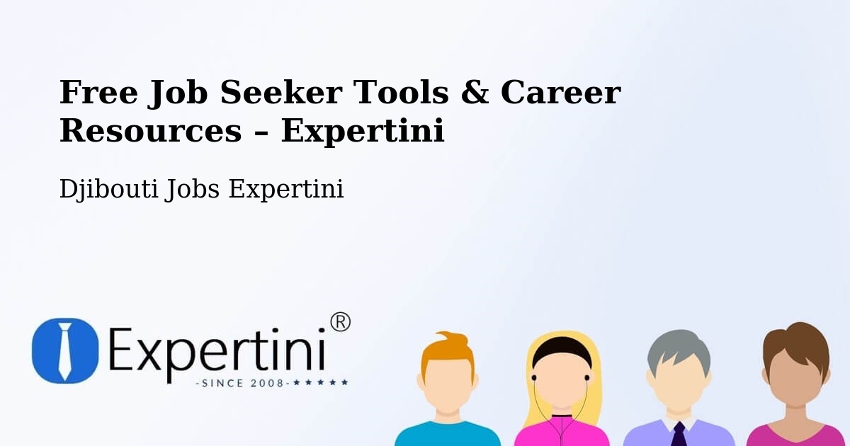 Free Job Seeker Tools & Career Resources – Alaïli Ḏaḏḏa‘ - Alaïli Ḏaḏḏa‘, Djibouti Jobs Expertini