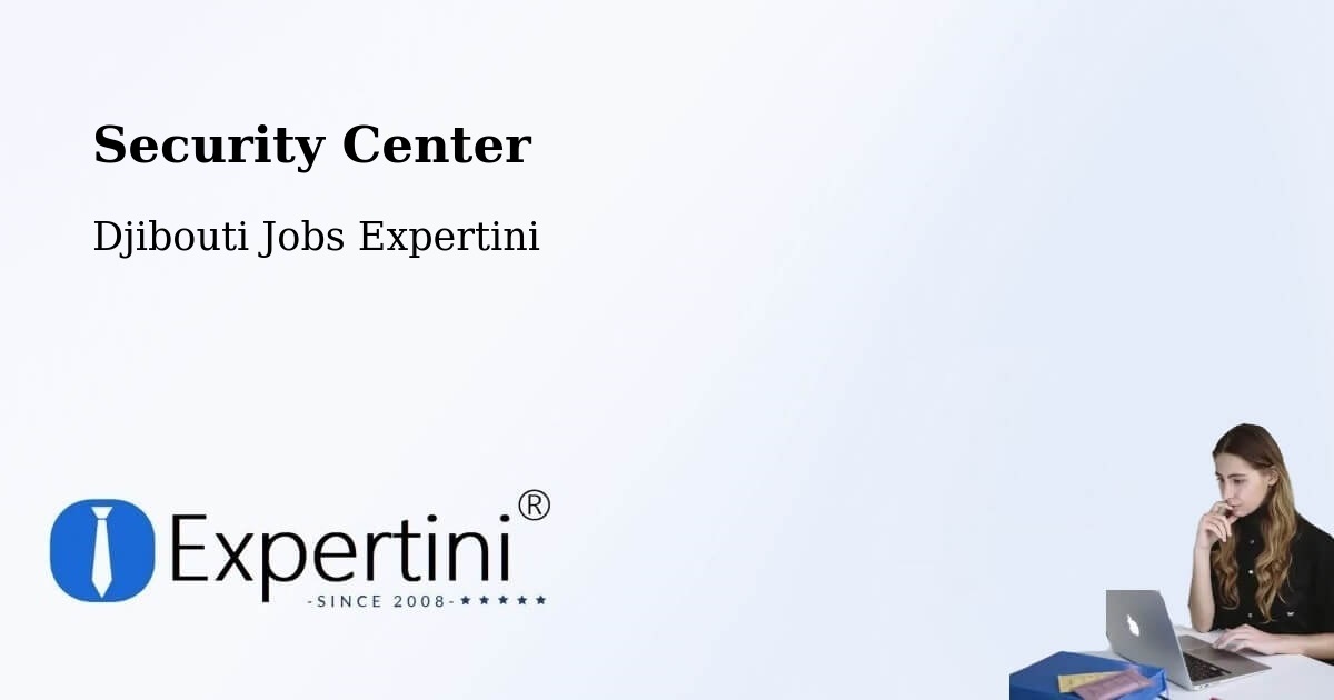 Security & Compliance – Alaïli Ḏaḏḏa‘ - Djibouti Jobs Expertini